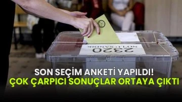 Ve son seçim anketi yapıldı! Çok çarpıcı sonuçlar ortaya çıktı