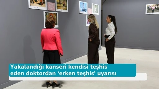 Yakalandığı kanseri kendisi teşhis eden doktordan ‘erken teşhis' uyarısı
