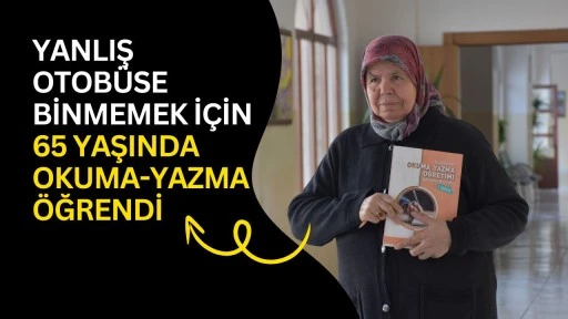 Yanlış otob&uuml;se binmemek i&ccedil;in 65 yaşında okuma-yazma &ouml;ğrendi
