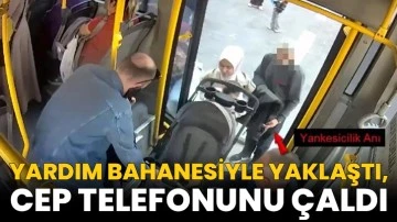 Yardım bahanesiyle yaklaştı, cep telefonunu çaldı