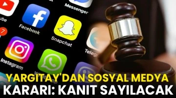 Yargıtay'dan sosyal medya kararı: Kanıt sayılacak