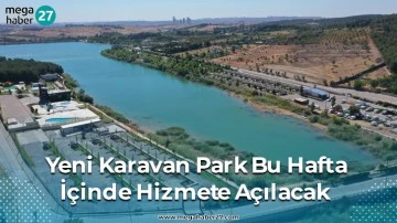 Yeni Karavan Park Bu Hafta İçinde Hizmete Açılacak  