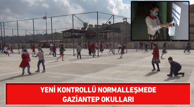 Yeni kontrollü normalleşmede  Gaziantep okulları