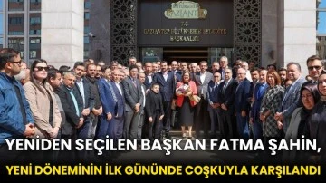 Yeniden seçilen Başkan Fatma Şahin, yeni döneminin ilk gününde coşkuyla karşılandı