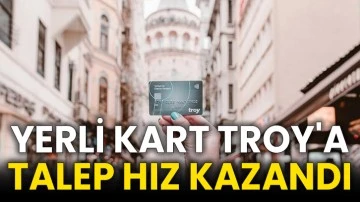 Yerli kart TROY'a talep hız kazandı