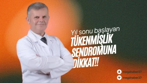 Yıl sonu başlayan tükenmişlik sendromuna dikkat!!