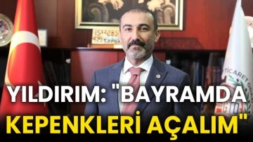 Yıldırım: &quot;Bayramda kepenkleri açalım&quot;