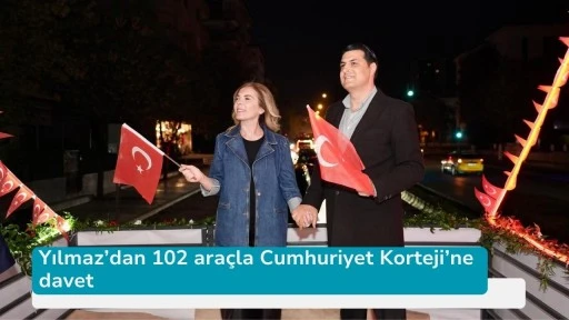 Yılmaz’dan 102 araçla Cumhuriyet Korteji’ne davet