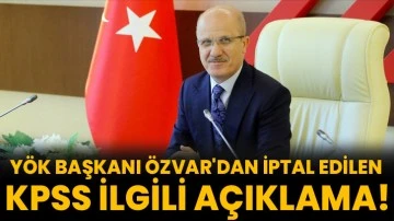 YÖK Başkanı Özvar'dan İptal Edilen KPSS İlgili Açıklama!