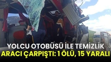 Yolcu otobüsü ile temizlik aracı çarpıştı: 1 ölü, 15 yaralı