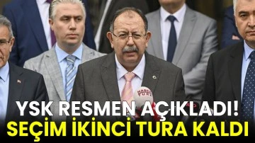YSK resmen açıkladı: Seçim ikinci tura kaldı