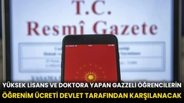 Yüksek lisans ve doktora yapan Gazzeli öğrencilerin öğrenim ücreti devlet tarafından karşılanacak