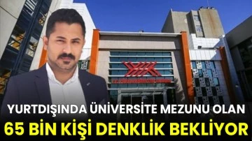 Yurtdışında &Uuml;niversite Mezunu Olan 65 Bin Kişi Denklik Bekliyor