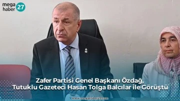 Zafer Partisi Genel Başkanı Özdağ, Tutuklu Gazeteci Hasan Tolga Balcılar ile Görüştü