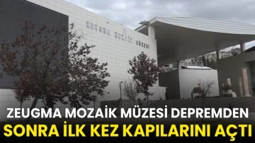 Zeugma Mozaik Müzesi depremden sonra ilk kez kapılarını açtı