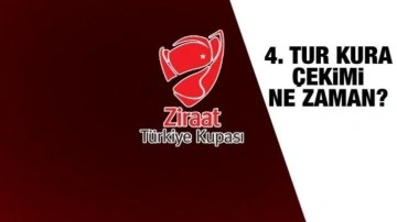 Ziraat Türkiye Kupası 4. tur kura çekimi ne zaman?