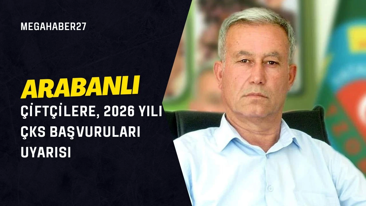 Arabanlı çiftçilere, 2026 Yılı ÇKS Başvuruları uyarısı
