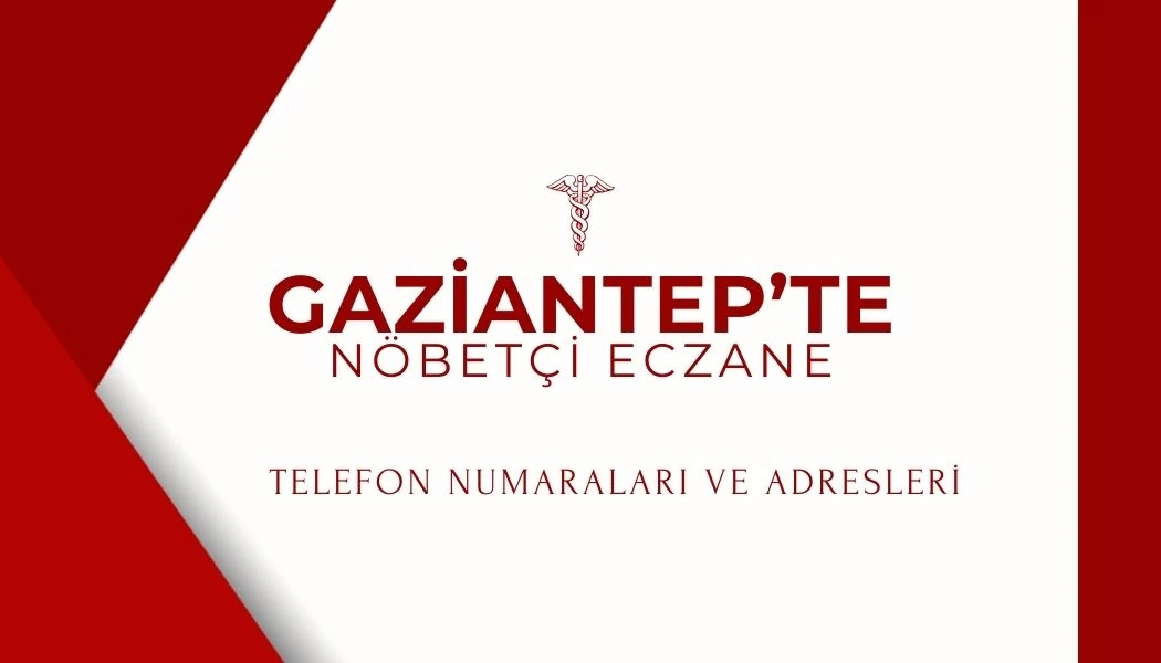 Gaziantep ve Çevre İlçelerde Nöbetçi Eczaneler Açıklandı