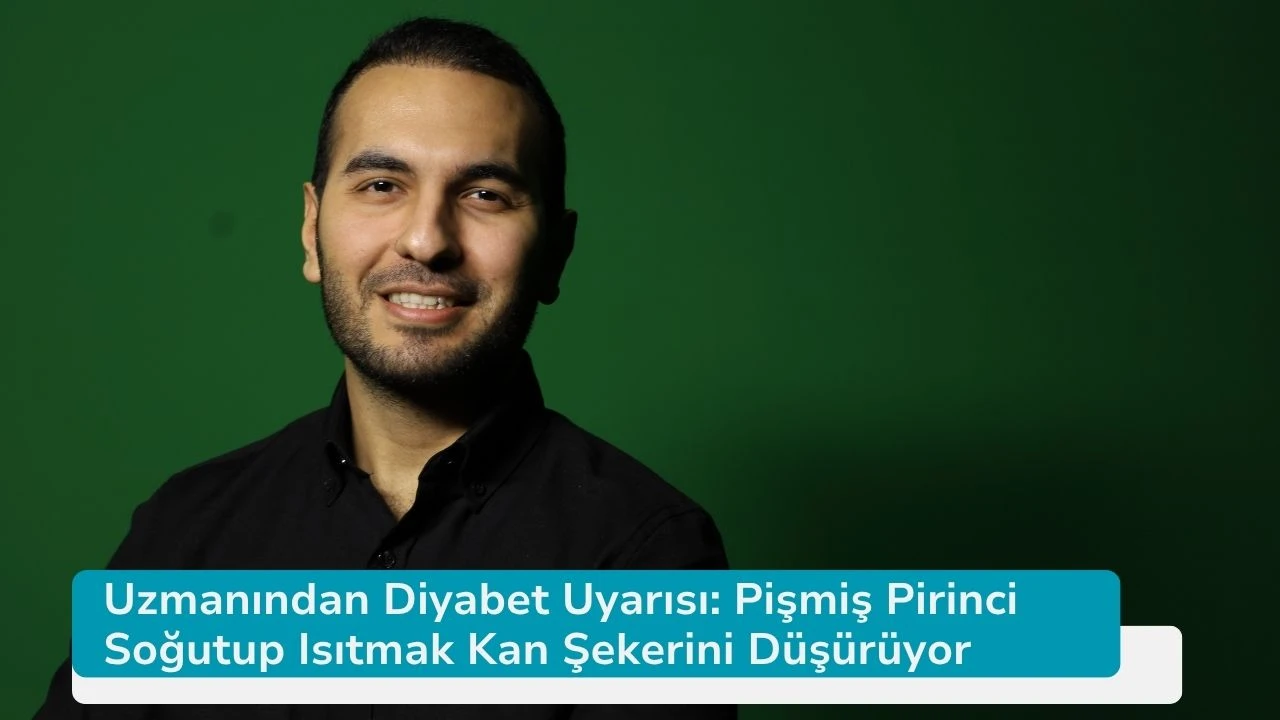 Uzmanından Diyabet Uyarısı: Pişmiş Pirinci Soğutup Isıtmak Kan Şekerini Düşürüyor