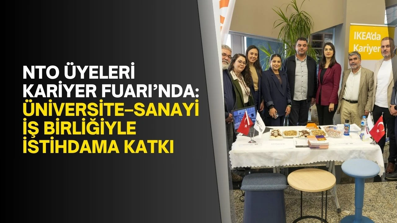 NTO üyeleri Kariyer Fuarı’nda: Üniversi̇te–Sanayi̇ i̇ş bi̇rli̇ği̇yle i̇sti̇hdama katkı