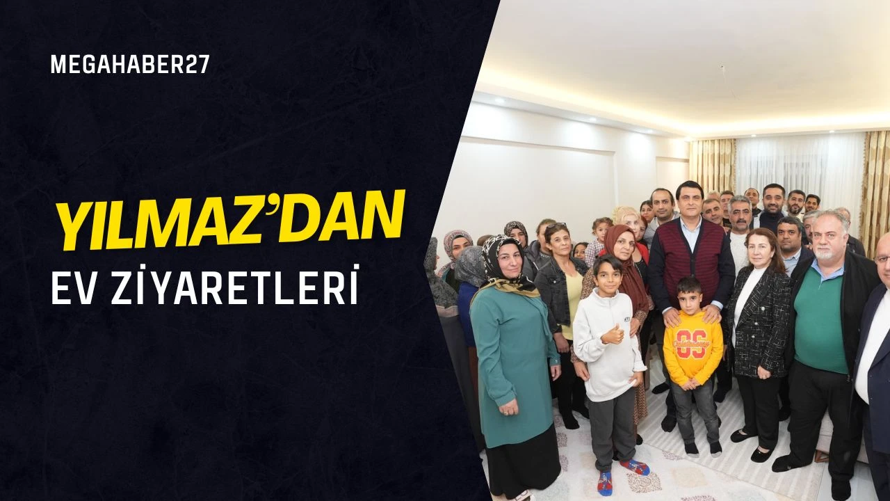 Yılmaz’dan ev ziyaretleri