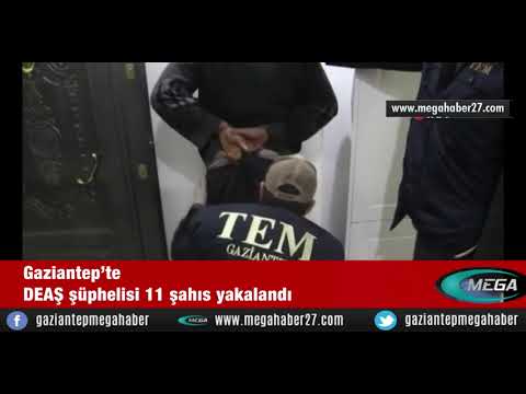 Gaziantep'te DEAŞ şüphelisi 11 şahıs yakalandı