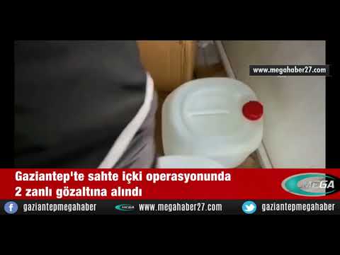 Gaziantep'te sahte içki operasyonunda 2 zanlı gözaltına alındı