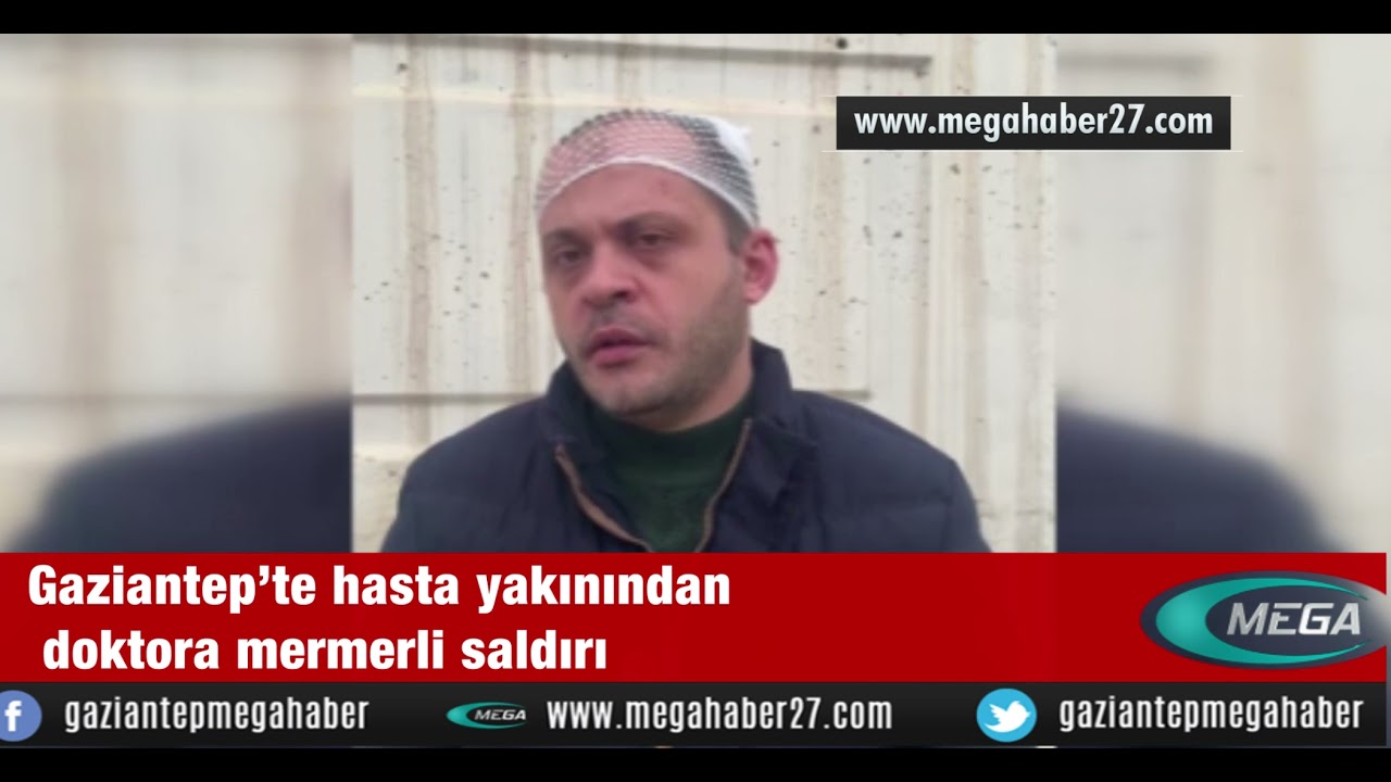 Gaziantep’te hasta yakınından doktora mermerli saldırı